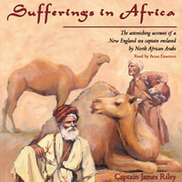 Sufferings in Africa: Captain Riley’s Narrative - James Riley