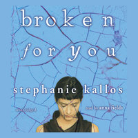 Broken for You - Stephanie Kallos