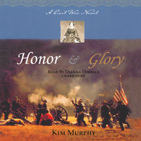 Honor & Glory: A Civil War Novel - Kim Murphy