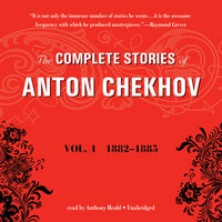 The Complete Stories of Anton Chekhov, Vol. 1: 1882–1885 - Anton Chekhov