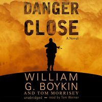 Danger Close - William G. Boykin, Tom Morrisey