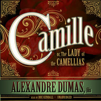 Camille: or, The Lady of the Camellias - Alexandre Dumas, fils
