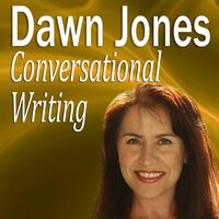 Conversational Writing: The Dos and Don’ts of Informal Writing - Dawn Jones