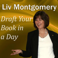 Draft Your Book in a Day - Liv Montgomery