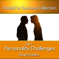Top 7 Personality Challenges: Successful Communication Secrets for Differing Personality Types - Made for Success
