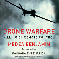 Drone Warfare: Killing by Remote Control - Medea Benjamin