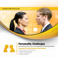 Personality Challenges: Conversational Secrets for Top 7 Personality Types in Crucial Communications - Made for Success
