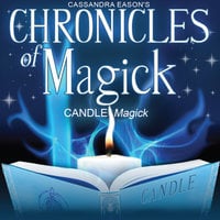 Chronicles of Magick: Candle Magick - Cassandra Eason