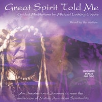Great Spirit Told Me - Michael Looking Coyote