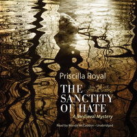 The Sanctity of Hate: A Medieval Mystery - Priscilla Royal