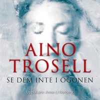Se dem inte i ögonen - Aino Trosell