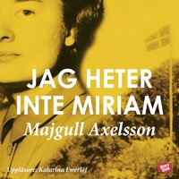 Jag heter inte Miriam - Majgull Axelsson