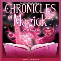 Chronicles of Magick: Love Magick - Cassandra Eason