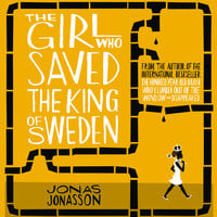 The Girl Who Saved the King of Sweden - Jonas Jonasson