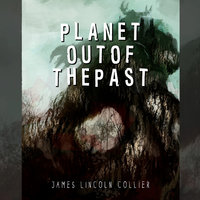 Planet out of the Past - James Lincoln Collier