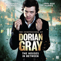 The Confessions of Dorian Gray, Series 1, 2: The Houses In Between (Unabridged) - Scott Harrison