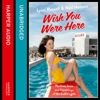 Wish You Were Here!: The Lives, Loves and Friendships of the Butlin's Girls - Neil Hanson, Lynn Russell