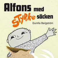 Alfons med styrkesäcken - Gunilla Bergström