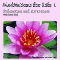 Meditations for Life 1 - Relaxation and Awareness - Linda Hall