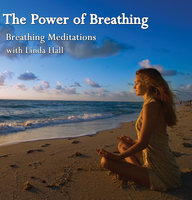 The Power of Breathing - Linda Hall