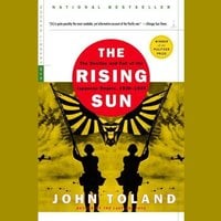 The Rising Sun: The Decline and Fall of the Japanese Empire, 1936–1945 - John Toland