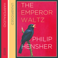 The Emperor Waltz - Philip Hensher