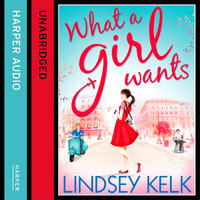 What a Girl Wants - Lindsey Kelk