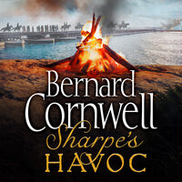 Sharpe’s Havoc: The Northern Portugal Campaign, Spring 1809 - Bernard Cornwell