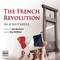 The French Revolution – In a Nutshell - Neil Wenborn