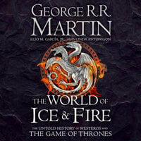 The World of Ice and Fire - George R.R. Martin, Linda Antonsson, Elio M. Garcia Jr.