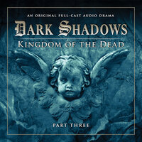 Dark Shadows, Series 2, Part 3: Kingdom of the Dead (Unabridged) - Stuart Manning, Eric Wallace