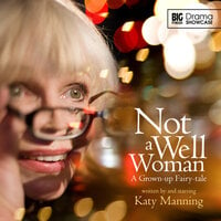 Not a Well Woman (Unabridged) - Katy Manning