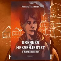 Drengen med heksehjertet #3: Mørkemageren - Helene Tegtmeier