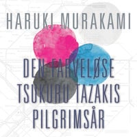 Den farveløse Tsukuru Tazakis pilgrimsår - Haruki Murakami