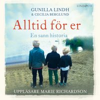 Alltid för er: En sann historia - Gunilla Lindh, Cecilia Berglund