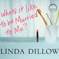 What's It Like to Be Married to Me?: And Other Dangerous Questions - Linda Dillow