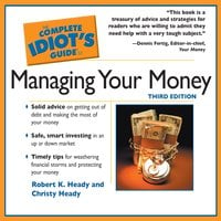 The Complete Idiot's Guide To Managing Your Money - Christy Heady, Robert K. Heady
