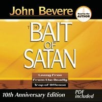 Bait of Satan: Living Free from the Deadly Trap of Offense - John Bevere