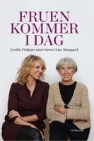 Fruen kommer i dag. Cecilie Frøkjær interviewer Lise Nørgaard - Cecilie Frøkjær, Lise Nørgaard