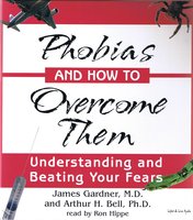 Phobias and How to Overcome Them - James Gardner, Arthur H. Bell