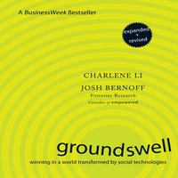 Groundswell: Winning in a World Transformed by Social Technologies - Charlene Li, Josh Bernoff