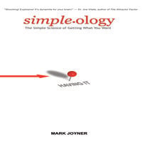 Simpleology: The Simple Science of Getting What You Want - Mark Joyner