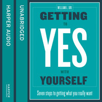 Getting to Yes with Yourself: And Other Worthy Opponents - William Ury
