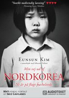 Min vej ud af Nordkorea - Ni år på flugt fra helvede - Eunsun Kim