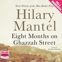 Eight Months on Ghazzah Street - Hilary Mantel