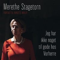 Jeg har ikke noget til gode hos Vorherre - Merethe Stagetorn, Birgitte Wulff