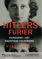Hitlers furier - kvinderne i det nazistiske folkemord - Wendy Lower