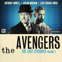 The Avengers, Volume 2: The Lost Episodes (Unabridged) - John Dorney, Peter Ling, Sheilah Ward, Dennis Spooner, Fred Edge