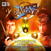 Blake's 7, 1: The Classic Adventures, 2: Battleground (Unabridged) - Andrew Smith