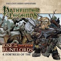 Pathfinder Legends - Rise of the Runelords, 4: Fortress of the Stone Giants (Unabridged) - Cavan Scott